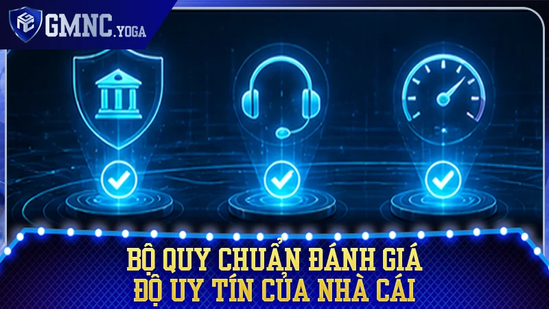 Bộ tiêu chuẩn dùng để đánh giá độ tin cậy của các sàn cược