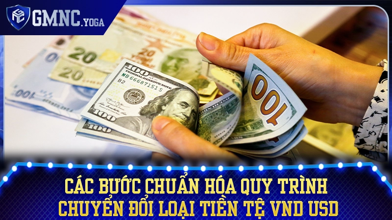Các bước thực hiện giao dịch chuyển đổi VND sang USD nhanh chóng, minh bạch