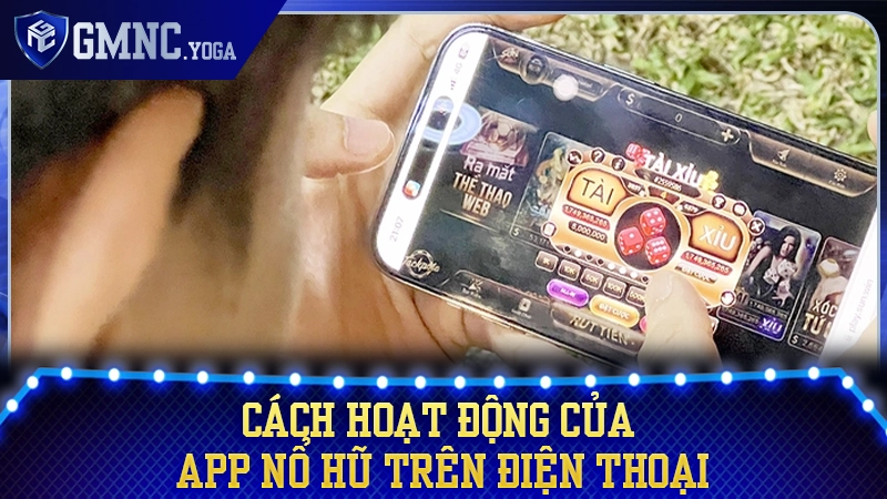 Cách thức hoạt động của các ứng dụng quay hũ hiện nay