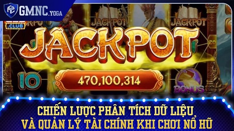 Tối ưu hóa dòng vốn và nghệ thuật phân tích dữ liệu săn hũ đỉnh cao