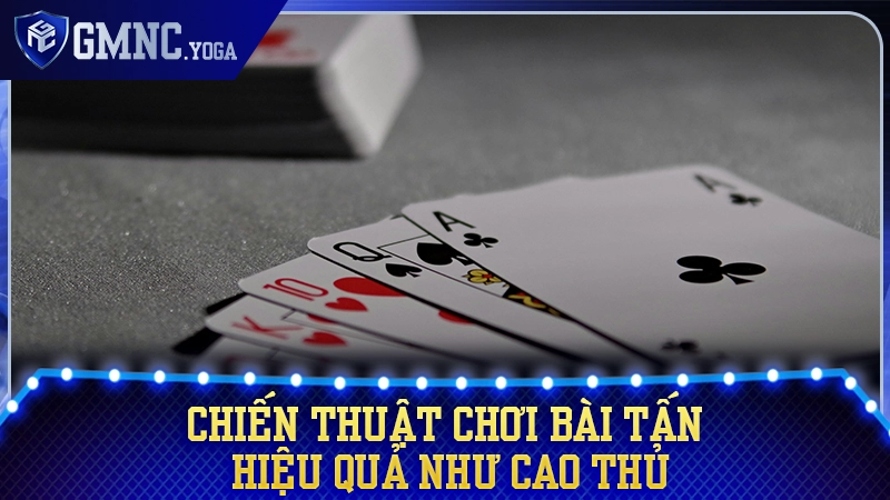 Chiến thuật điều phối bài linh hoạt để dồn đối thủ vào thế bí