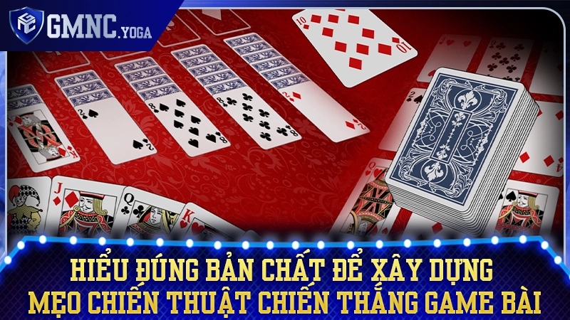 Hiểu đúng bản chất trò chơi để xây dựng hệ thống chiến thuật riêng biệt