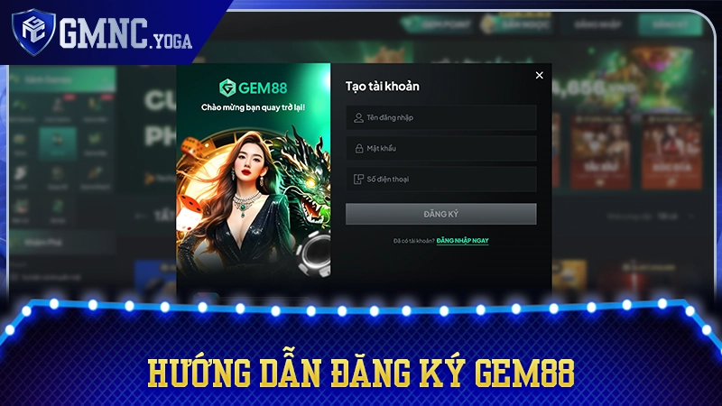 Hướng Dẫn Đăng Ký Gem88 Với 3 Bước Đơn Giản