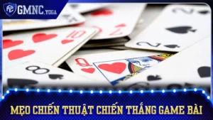Mẹo Chiến Thuật Chiến Thắng Game Bài: 5 Cách Hiệu Quả