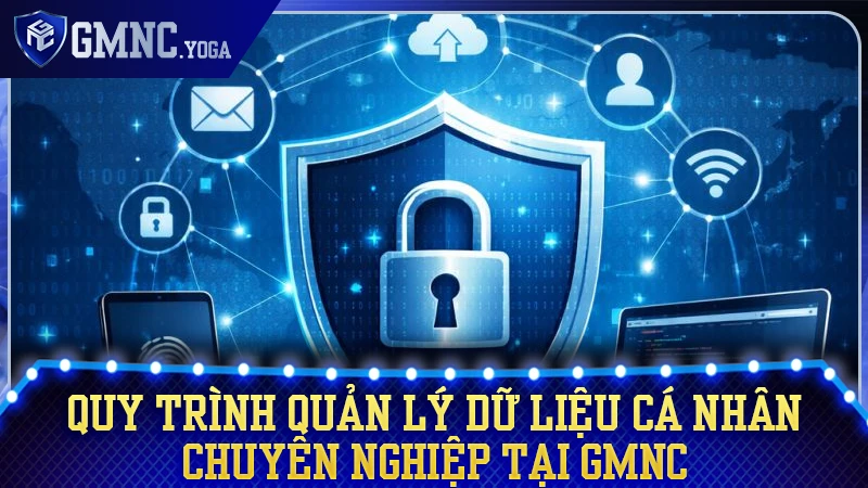 Quy trình lưu trữ và xử lý thông tin cá nhân chuyên nghiệp