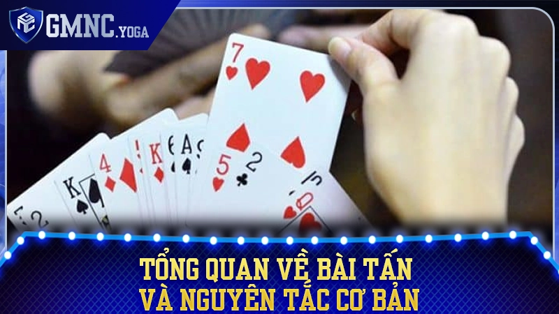 Tổng quan về cách chơi bài Tấn và những quy định cơ bản cần nhớ